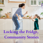 Locking the Fridge, Community Stories text on image of mother and daughter with pws in kitchen