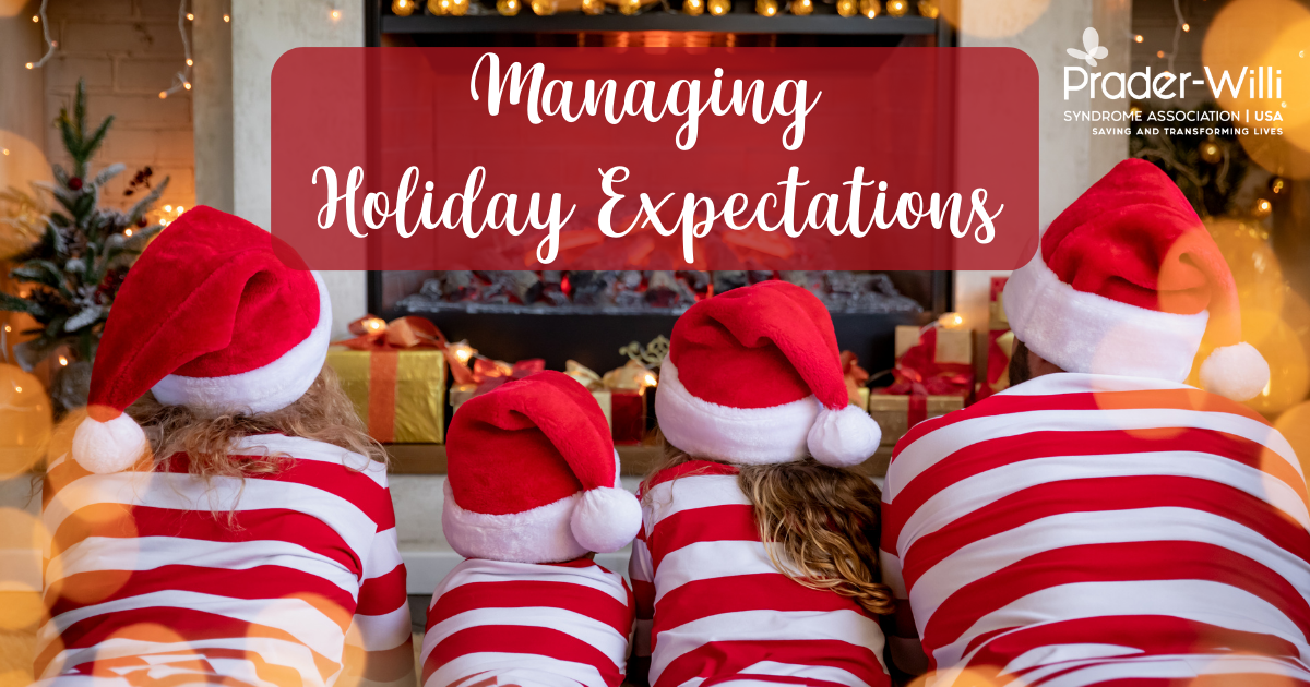 Managing Holiday Expectations, Prader-Willi Syndrome Association | USA