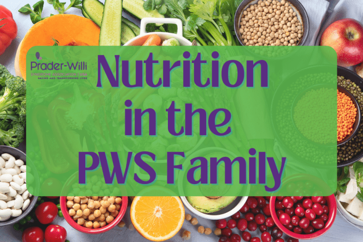 Nutrition In The PWS Family, Prader-Willi Syndrome Association | USA
